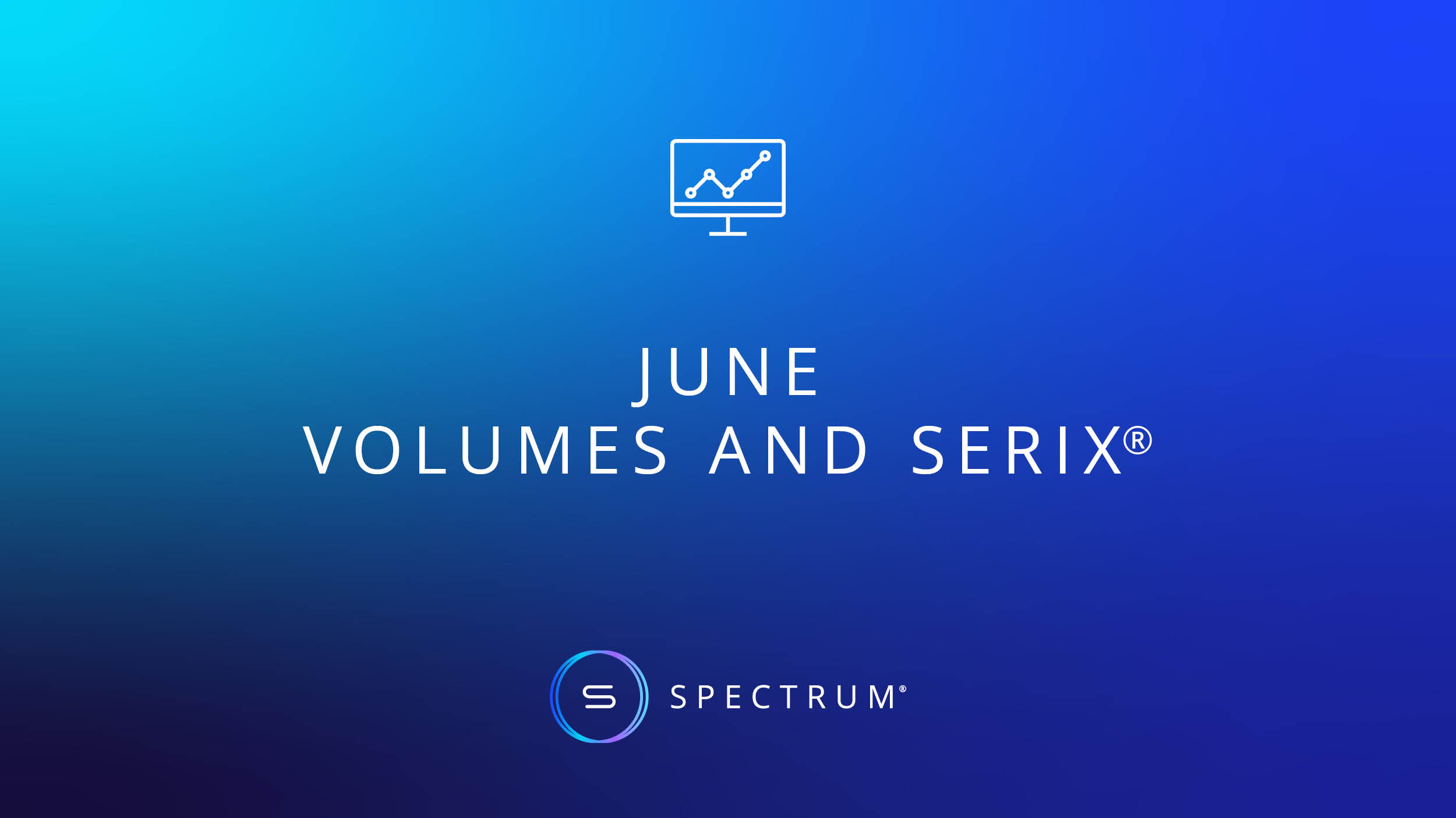 June Volumes and SERIX® 