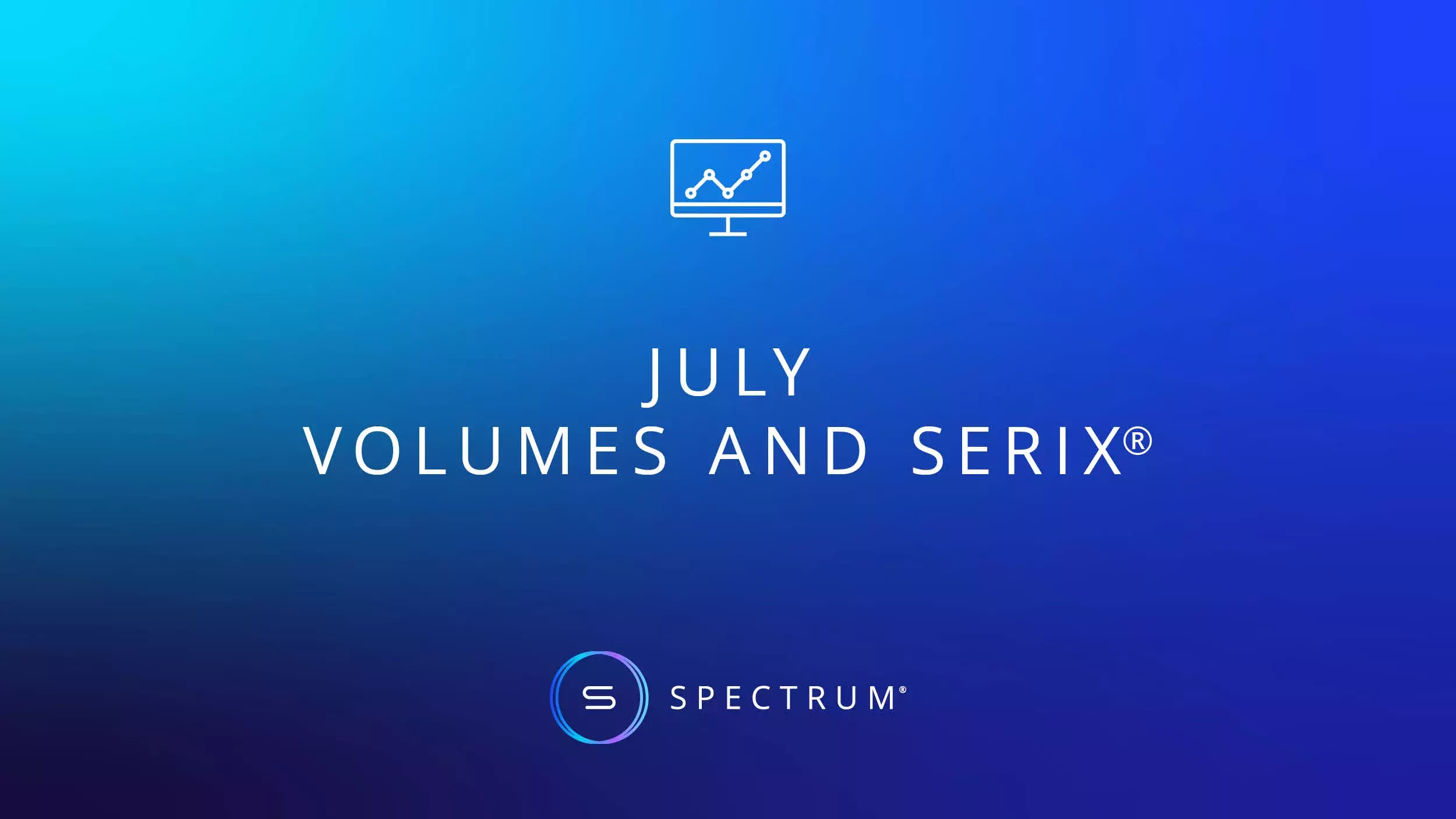 July Volumes and SERIX® 